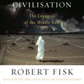 Cover Art for 9781400075171, The Great War for Civilisation by Robert Fisk