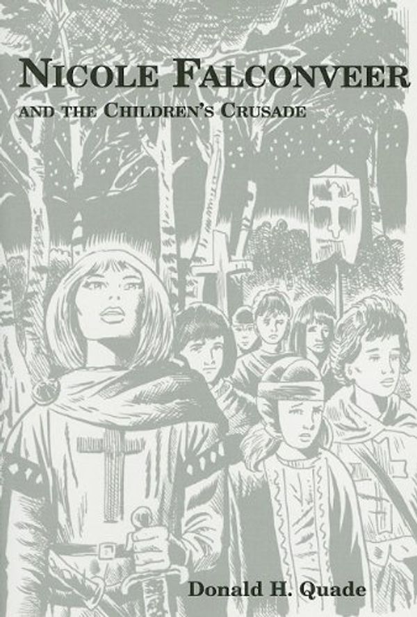 Cover Art for 9780533156498, Nicole Falconveer and the Children's Crusade by Donald H. Quade