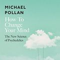 Cover Art for 9780241366981, How to Change Your Mind by Michael Pollan