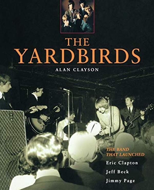 Cover Art for 9780879307240, The "Yardbirds" by Alan Clayson