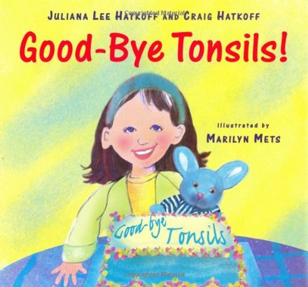 Cover Art for 9780670897759, Good-Bye Tonsils! by Craig Hatkoff