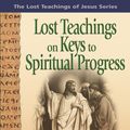 Cover Art for 9781932890563, Lost Teachings on Keys to Spiritual Progress by Elizabeth Clare Prophet