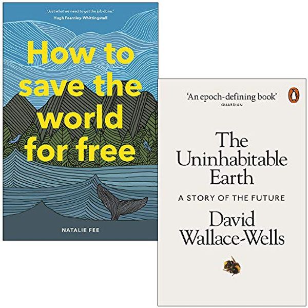 Cover Art for 9789123944798, How to Save the World For Free [Hardcover], The Uninhabitable Earth 2 Books Collection Set by Natalie Fee, David Wallace-Wells