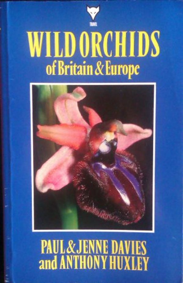 Cover Art for 9780701208202, Wild Orchids of Britain and Europe by Paul Davies