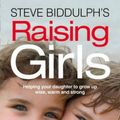 Cover Art for 9780007520510, Raising Girls by Steve Biddulph