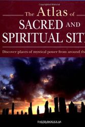 Cover Art for 9781841813288, Atlas of Sacred and Mystical Sites: People, Faith and Landscape by David Douglas
