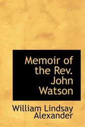 Cover Art for 9780559464508, Memoir of the Rev. John Watson by William Lindsay Alexander
