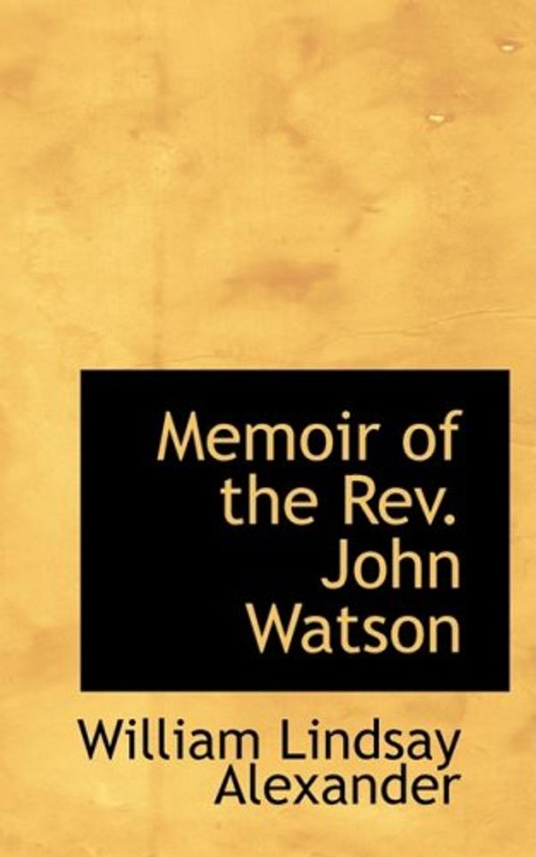 Cover Art for 9780559464508, Memoir of the Rev. John Watson by William Lindsay Alexander