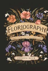 Cover Art for 9781524858148, Floriography: An Illustrated Guide to the Victorian Language of Flowers by Jessica Roux
