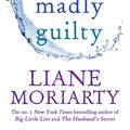Cover Art for 9781925479928, Truly Madly Guilty by Liane Moriarty