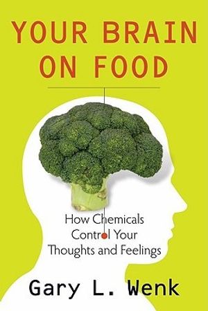Cover Art for 9780195388541, Your Brain on Food by Gary Wenk