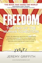 Cover Art for 9781741290240, Freedom: The End of the Human Condition by Jeremy Griffith