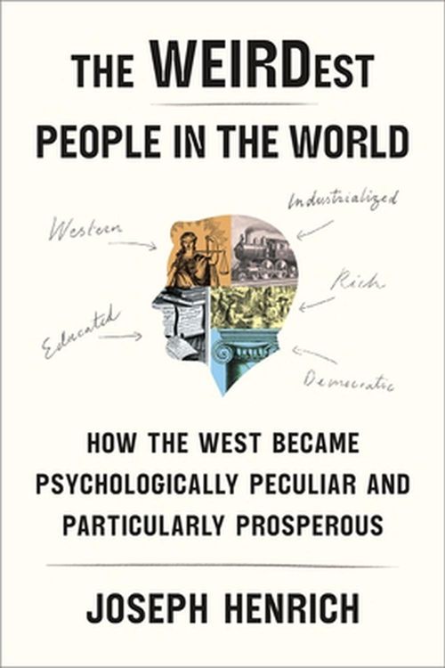 Cover Art for 9780374173227, The WEIRDest People in the World: How the West Became Psychologically Peculiar and Particularly Prosperous by Joseph Henrich