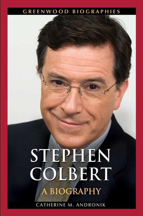 Cover Art for 9780313386299, Stephen Colbert : a biography by Catherine M. Andronik