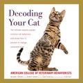 Cover Art for 9781094146034, Decoding Your Cat: The Ultimate Experts Explain Common Cat Behaviors and Reveal How to Prevent or Change Unwanted Ones; Library Edition by American College of Veterinary Behaviorists