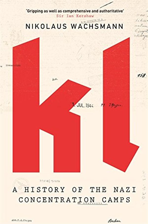 Cover Art for 9781408707746, KL: A History of the Nazi Concentration Camps by Nikolaus Wachsmann