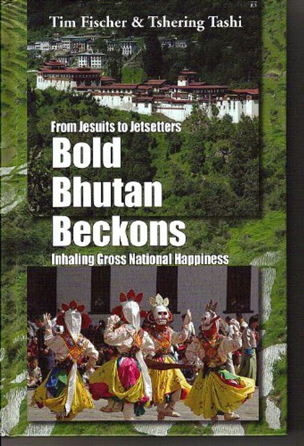 Cover Art for 9781876344597, From Jesuits to Jetsetters, Bold Bhutan Beckons Inhaling Gross National Happiness by Tim Fischer