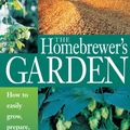 Cover Art for 9781603427517, The Homebrewer's Garden by Dennis Fisher, Joe Fisher