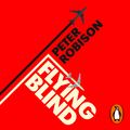 Cover Art for 9780241994795, Flying Blind by Peter Robison