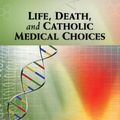 Cover Art for 9780764860782, Life, Death, and Catholic Medical Choices by Kevin O'Neil
