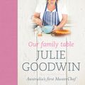 Cover Art for 9781864712964, Our Family Table - Pink Ribbon Edition by Julie Goodwin