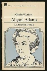 Cover Art for 9780316020404, Abigail Adams: An American Woman by Charles W. Akers