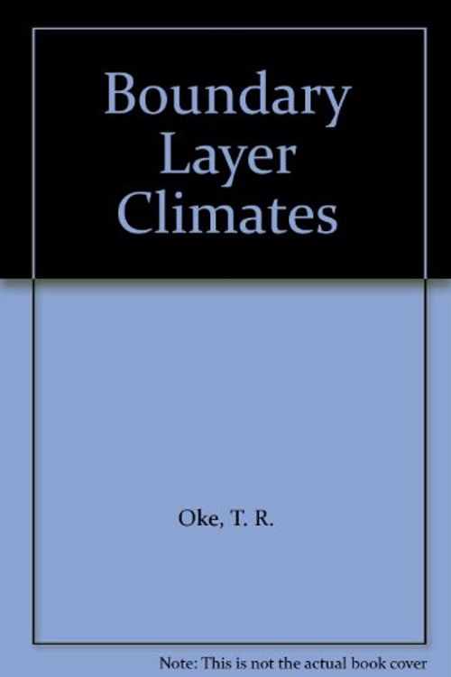 Cover Art for 9780416705201, Boundary Layer Climates by T. R. Oke