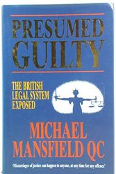 Cover Art for 9780434449521, Presumed Guilty: British Legal System Exposed by Michael Mansfield