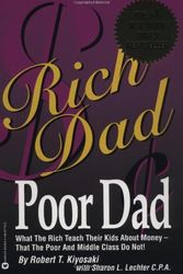 Cover Art for B001KYMB0M, Rich Dad, Poor Dad: What the Rich Teach Their Kids About Money That the Poor and Middle Class Do Not by Kiyosaki, Robert T.; Lechter, Sharon L.