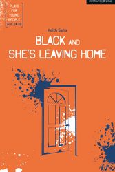 Cover Art for 9781350085190, Black and She's Leaving HomePlays for Young People by Keith Saha