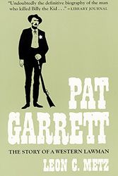 Cover Art for 9780806118383, Pat Garrett: The Story of a Western Lawman by Leon C. Metz