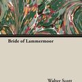 Cover Art for 9781406755947, Bride Of Lammermoor by Walter Scott
