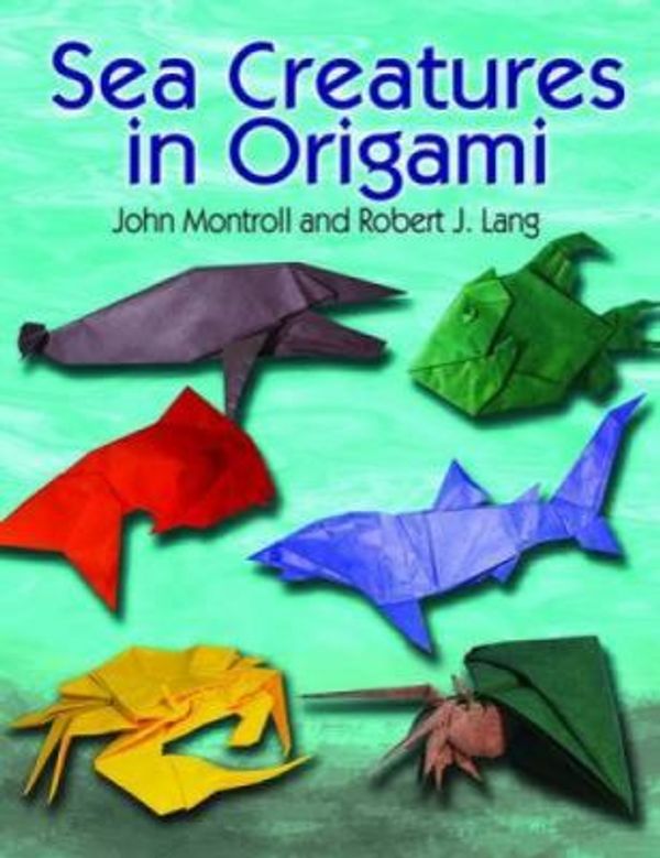 Cover Art for 0800759482344, Sea Creatures in Origami (Dover Origami Papercraft) by John Montroll, Robert J. Lang
