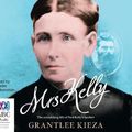 Cover Art for 9781489399434, Mrs Kelly - The Astonishing life of Ned Kelly's Mo by Grantlee Kieza