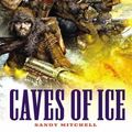 Cover Art for 9781844160709, Caves of Ice by Sandy Mitchell