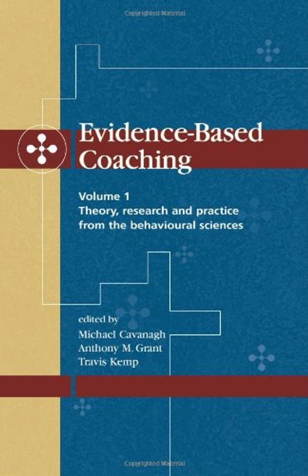 Cover Art for 9781875378579, Evidence-based Coaching by Michael Cavanagh, Anthony M. Grant, Travis Kemp
