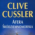 Cover Art for 9788324161713, Afera srodziemnomorska by Clive Cussler