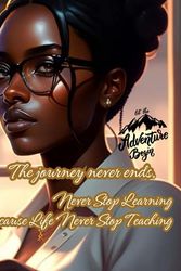 Cover Art for 9798399952734, The journey never end's: Never Stop Learning Because Life Never Stop Teaching: Never Stop Learning Because Life Never Stop Teaching by Sims, La Neva, White, Samone, Anderson, J' Shuna