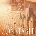 Cover Art for 9781741156546, The Waterless Sea: Book 2 of the Chanters of Tremaris by Kate Constable