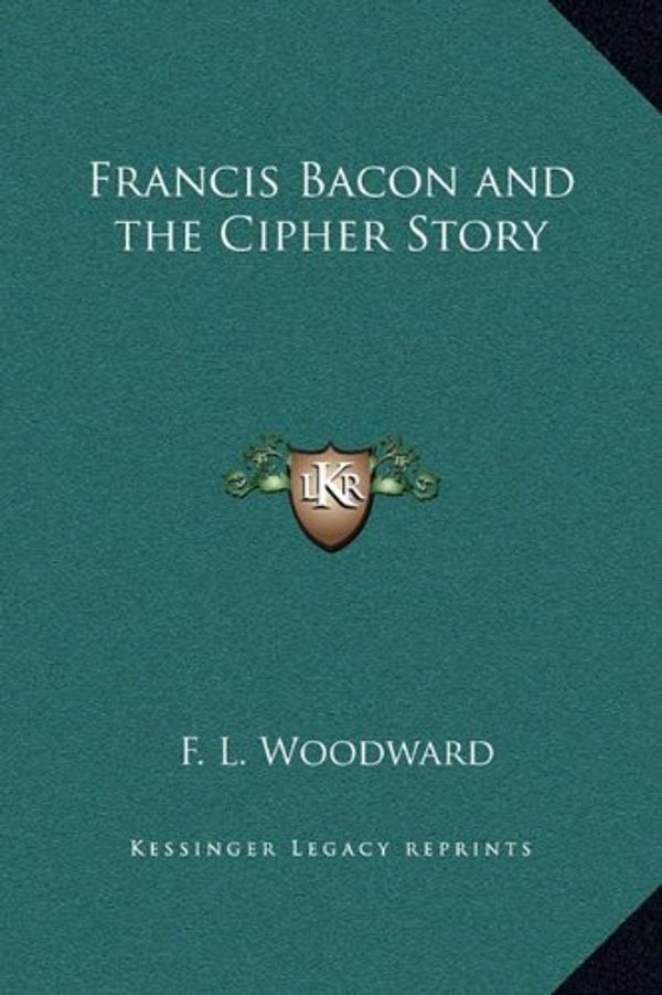 Cover Art for 9781169226401, Francis Bacon and the Cipher Story by F. L. Woodward