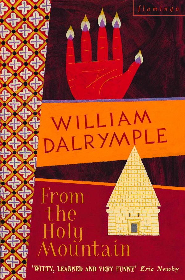 Cover Art for 9780007381326, From the Holy Mountain: A Journey in the Shadow of Byzantium (Text Only) by William Dalrymple
