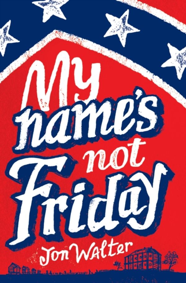Cover Art for 9781910200438, My Name's Not Friday by Jon Walter