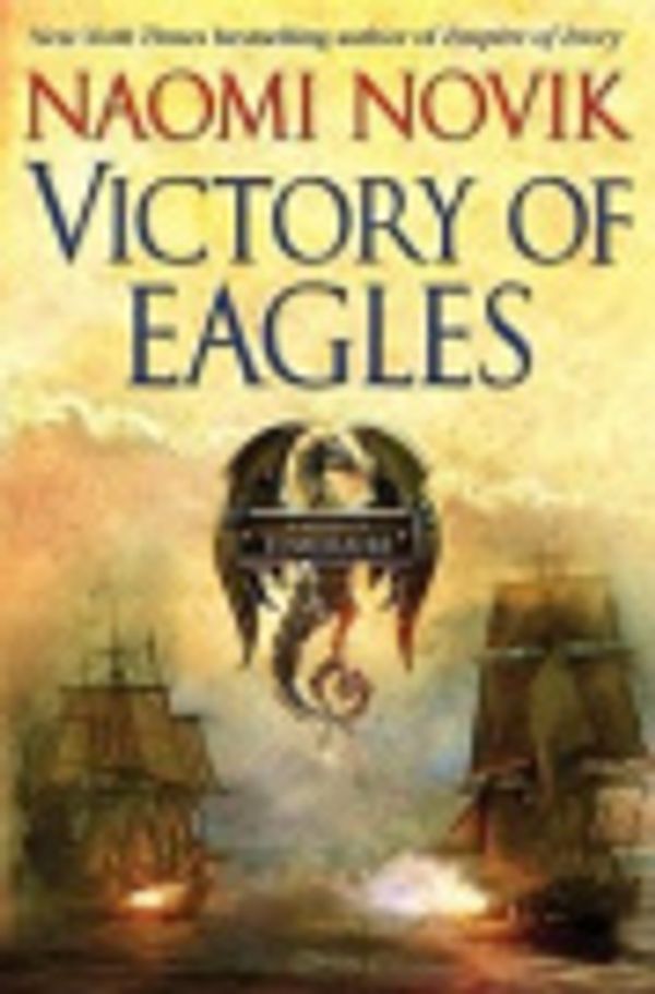 Cover Art for 9781299060036, Victory of Eagles by Naomi Novik