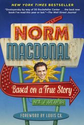 Cover Art for 9780812983869, Based on a True Story: A Memoir by Norm MacDonald