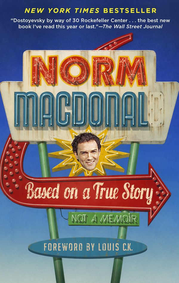 Cover Art for 9780812983869, Based on a True Story: A Memoir by Norm MacDonald