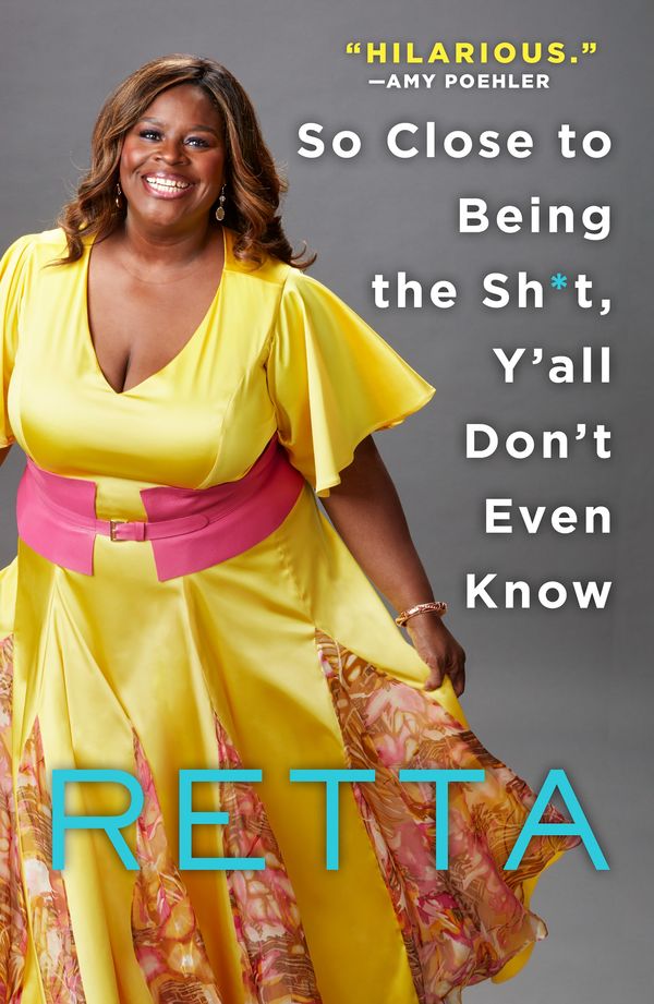 Cover Art for 9781250109347, So Close to Being the Sh*t, Y'All Don't Even Know by Retta