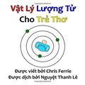 Cover Art for 9781530319824, Vat Ly Luong Tu Cho Tre Tho (Quantum Physics for Babies) by Chris Ferrie