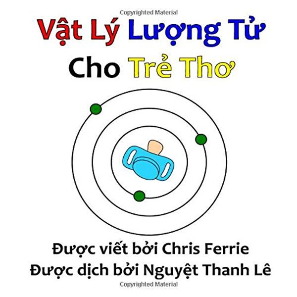 Cover Art for 9781530319824, Vat Ly Luong Tu Cho Tre Tho (Quantum Physics for Babies) by Chris Ferrie