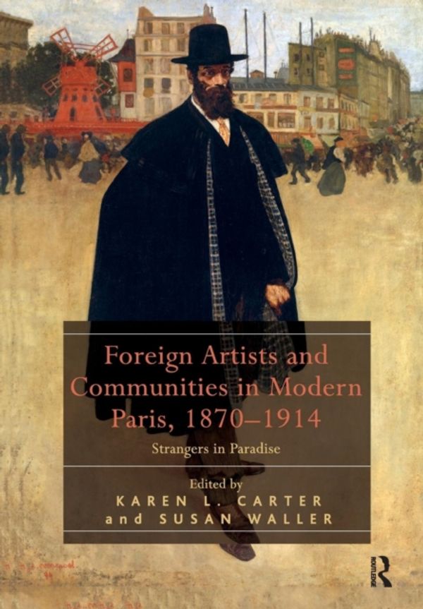 Cover Art for 9781138307438, Foreign Artists and Communities in Modern Paris, 1870-1914Strangers in Paradise by 