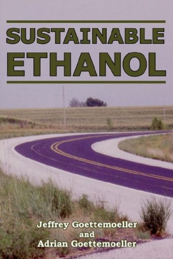 Cover Art for 9780978629304, Sustainable Ethanol by Jeffrey Goettemoeller, Adrian Goettemoeller